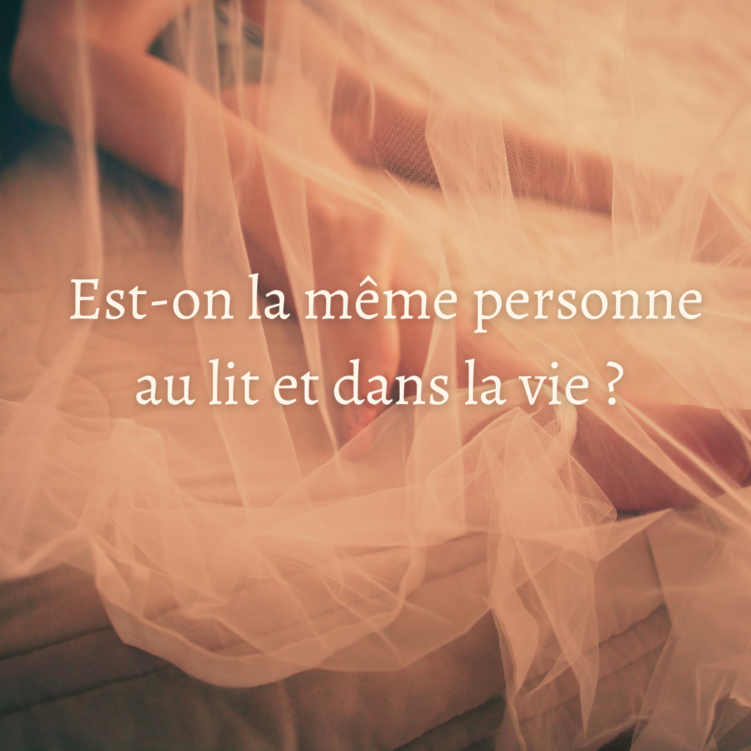 Est-on la même personne au lit et dans la vie ?