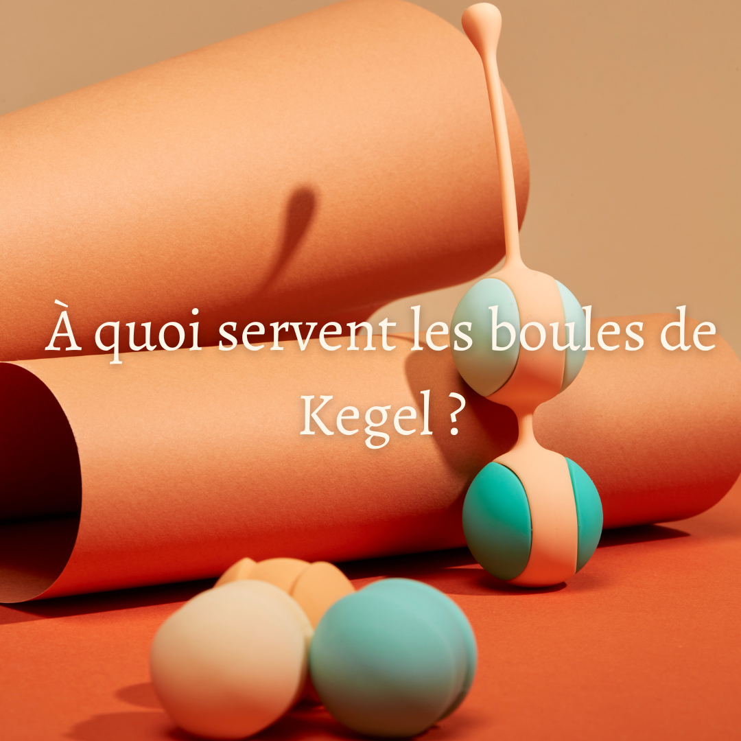 À quoi servent les boules de Kegel ?
