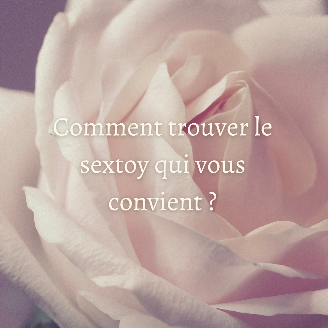 Comment trouver le sextoy qui vous convient ?