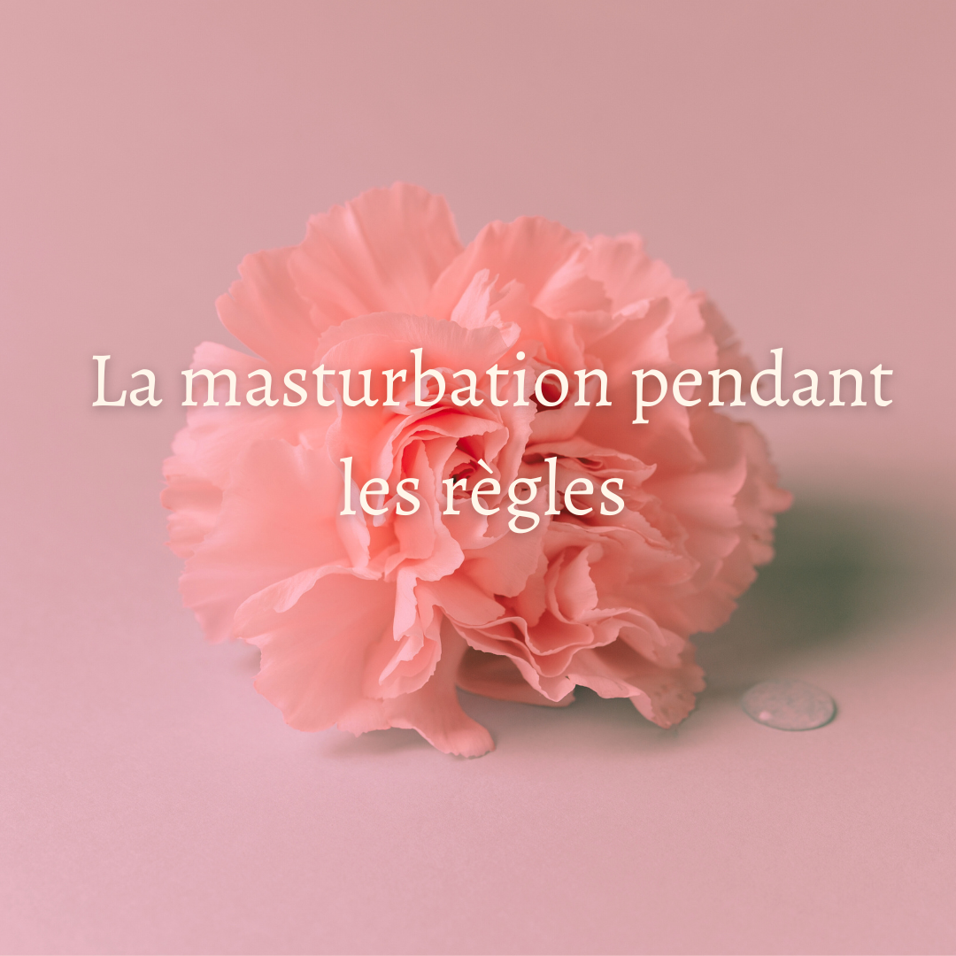 La masturbation pendant les règles