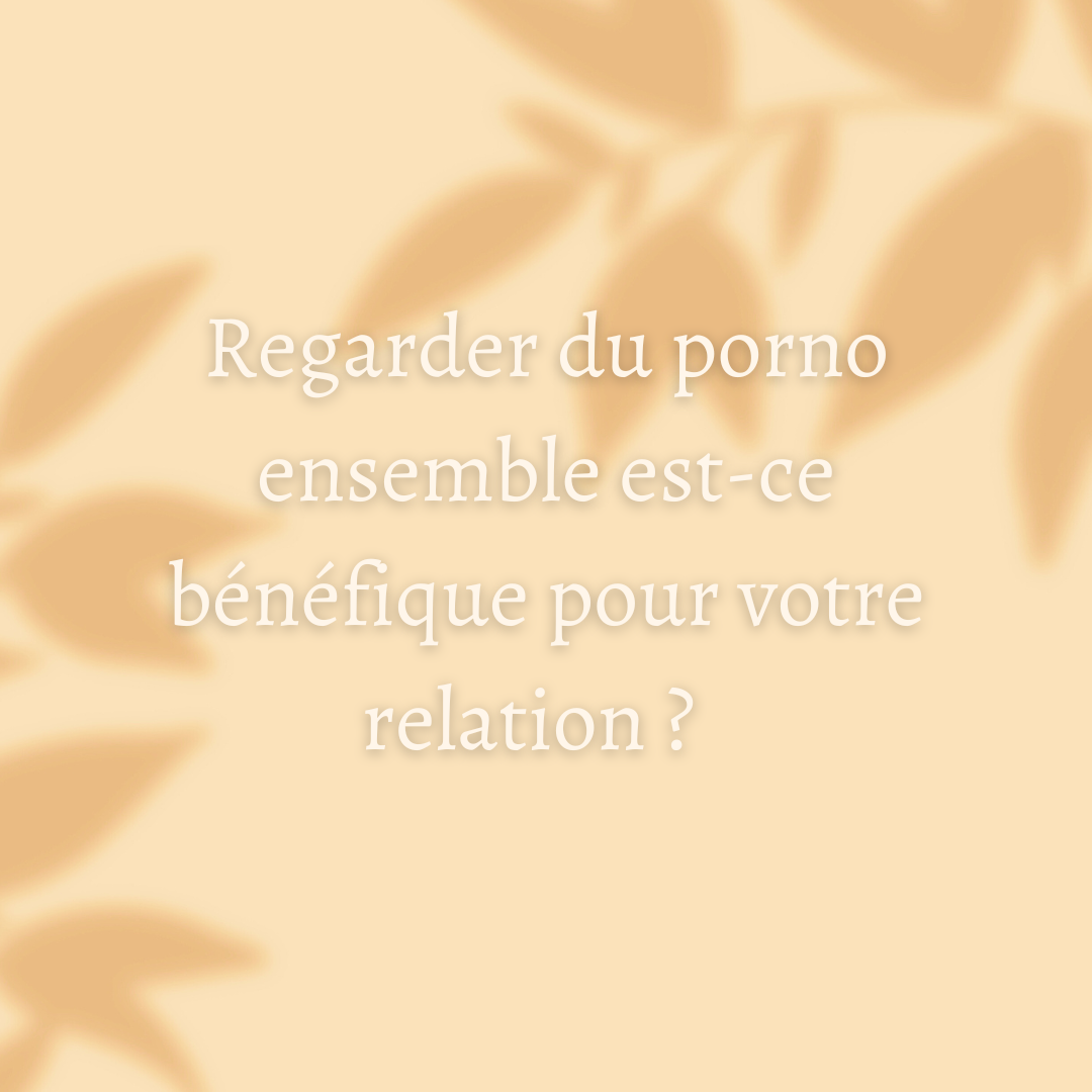 Regarder du porno ensemble est-ce bénéfique pour votre relation ?