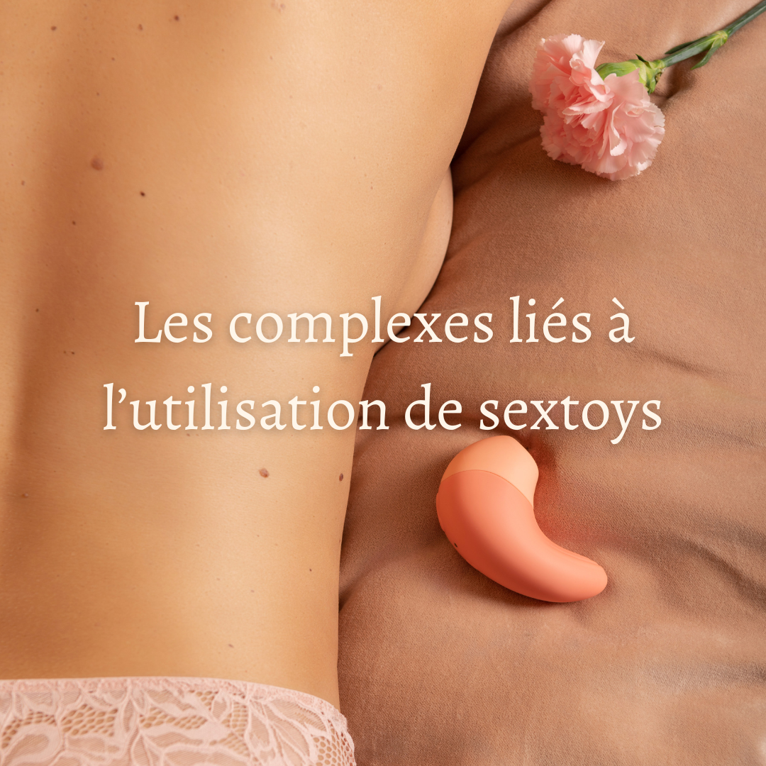 Les complexes liés à l'utilisation de sextoys